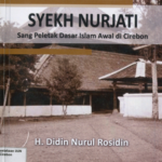 Syekh Nurjati - Sang peletak Dasar Islam Awal di Cirebon